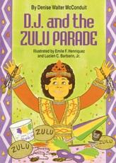 D.J. And the Zulu Parade - Denise Walter McConduit, Emile F. Henriquez (ill), Lucien C. Barbarin (ill)