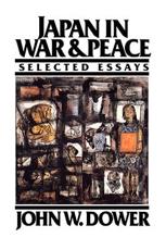 Japan in War and Peace - John W. Dower