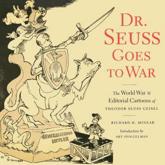 Dr. Seuss Goes to War - Theodor Seuss Geisel, Richard H. Minear