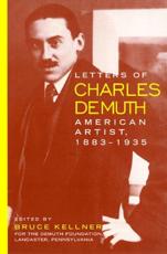 Letters of Charles Demuth, American Artist, 1883-1935 - Charles Demuth, Bruce Kellner, Demuth Foundation