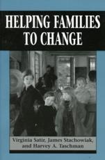 Helping Families to Change - Virginia Satir, James Stachowiak, Harvey A. Taschman