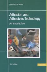 Adhesion and Adhesives Technology 3E - Alphonus V. Pocius (author)