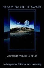 Dreaming While Awake - Arnold Mindell