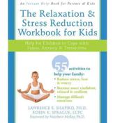 The Relaxation and Stress Reduction Workbook for Kids
