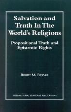 Salvation and Truth in the World's Religions - Fowler, Robert M.