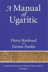 A Manual of Ugaritic - Pierre Bordreuil, Dennis Pardee