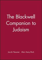 The Blackwell Companion to Judaism - Jacob Neusner, Alan J. Avery-Peck