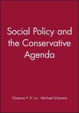 Social Policy and the Conservative Agenda - Clarence Y. H. Lo (editor), Michael Schwartz (editor)