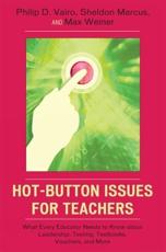 Hot-Button Issues for Teachers - Philip D. Vairo, Sheldon Marcus, Max Weiner