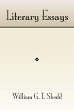 Literary Essays - William T Shedd (author)