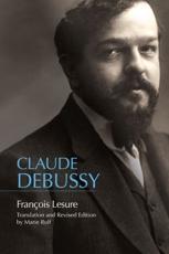 Claude Debussy - FranÃ§ois Lesure (author), Marie Rolf (translator)
