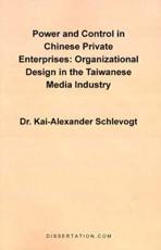 Power and Control in Chinese Private Enterprises: Organizational Design in the Taiwanese Media Industry - Schlevogt, Kai-Alexander