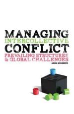 Managing Intercollective Conflict: Prevailing Structures and Global Challenges - Borgeryd, Anna J.