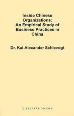 Inside Chinese Organizations: An Empirical Study of Business Practices in China - Schlevogt, Kai-Alexander