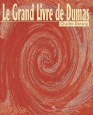 Le Grand Livre de Dumas - Dantzig, Charles