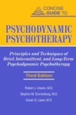 Concise Guide to Psychodynamic Psychotherapy - Robert J. Ursano, Stephen M. Sonnenberg, Susan G. Lazar