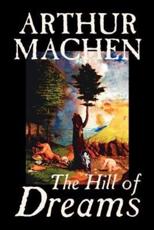 Hill of Dreams by Arthur Machen, Fiction, Fantasy - Arthur Machen