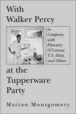 With Walker Percy at the Tupperware Party - Marion Montgomery