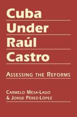 Cuba Under Raul Castro - Carmelo Mesa-Lago, Jorge F. PÃ©rez-LÃ³pez