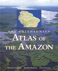 The Smithsonian Atlas of the Amazon - Michael Goulding, Ronaldo Barthem, Efrem Jorge Gondim Ferreira