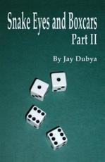 Snake Eyes and Boxcars Part II - Jay Dubya (author)