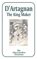 D'Artagnan: The King Maker - Dumas, Alexandre