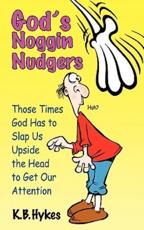 God's Noggin Nudgers - Hykes, K. B.