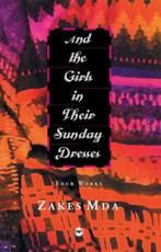 And The Girls In Their Sunday Dresses: Four Works - Zakes Mda