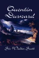 Quentin Durward by Sir Walter Scott, Fiction, Historical, Literary - Scott, Sir Walter
