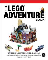 The LEGO Adventure Book. Vol. 2 Spaceships, Pirates, Dragons & More! - Megan Rothrock