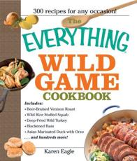 The Everything Wild Game Cookbook