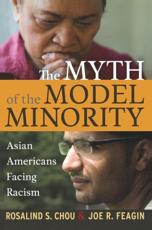 Myth of the Model Minority: Asian Americans Facing Racism, Second Edition - Chou, Rosalind S.