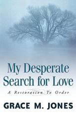 My Desperate Search for Love - Jones, Grace M.