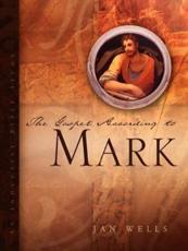 The Gospel According to Mark - Wells, Jan