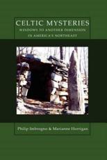 Celtic Mysteries Windows to Another Dimension in America's Northeast - Imbrogno, Philip