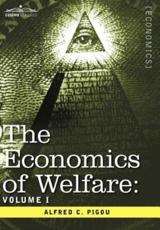 The Economics of Welfare: Volume I - Pigou, Alfred C.