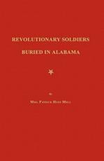 Revolutionary Soldiers Buried in Alabama - Mrs Patrick Hues Mell