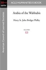 Arabia of the Wahhabis - Harry St John Bridger Philby