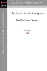 The Early Islamic Conquests - Fred McGraw Donner, American Council of Learned Societies