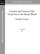 Content and Context of the Visual Arts in the Islamic World - Priscilla P Soucek