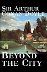Beyond the City - Doyle, Sir Arthur, Conan
