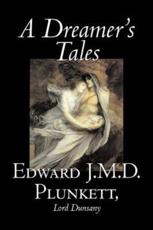 A Dreamer's Tales - Edward J M D Plunkett (author)