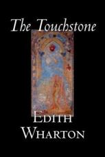 The Touchstone by Edith Wharton, Fiction, Literary, Classics - Wharton, Edith