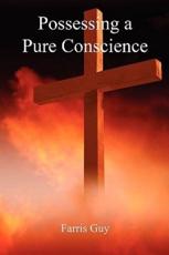 Possessing a Pure Conscience - Farris Guy