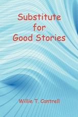 Substitute for Good Stories - Willie T Cantrell
