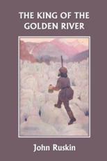 The King of the Golden River (Yesterday's Classics) - Ruskin, John