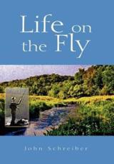 Life on the Fly - Schreiber, John