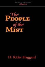 The People of the Mist - Sir H Rider Haggard (author)