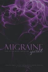 MIGRAINE: Pain of the Body, Cry of the Spirit - Ordway, Marian Frances