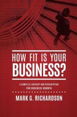 How Fit Is Your Business? - Mark G. Richardson, Salvatore Alfano